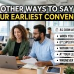 other ways to say at your earliest convenience