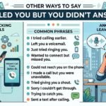 other ways to say i called you but you didn’t answer