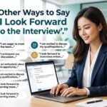 other ways to say i look forward to the interview