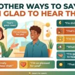 other ways to say i’m glad to hear that