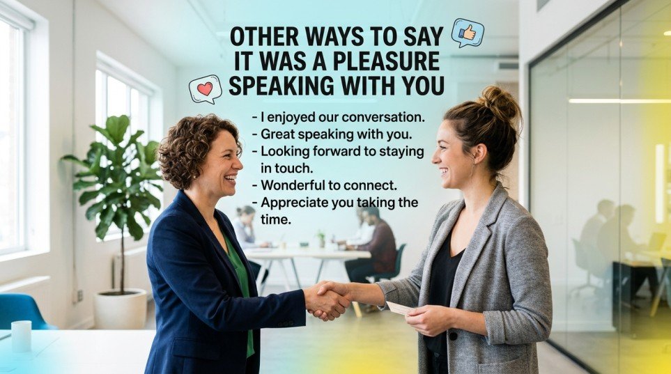 other ways to say it was a pleasure speaking with you
