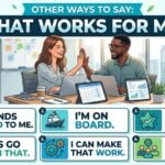 other ways to say that works for me