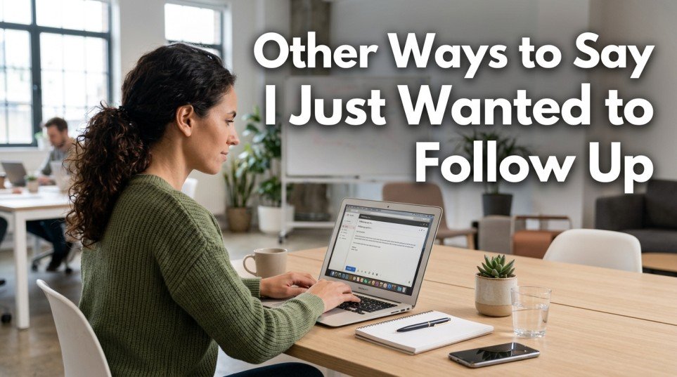 other ways to say i just wanted to follow up